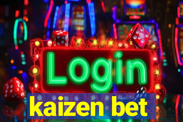 kaizen bet